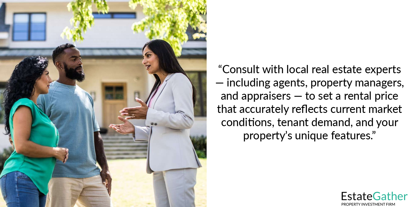 Image showing agent with clients. Text to the right reads: Consult with local real estate experts - including agents, property managers, and appraisers - to set a rental price that accurately reflects current market conditions, tenant demand, and your property's unique features."