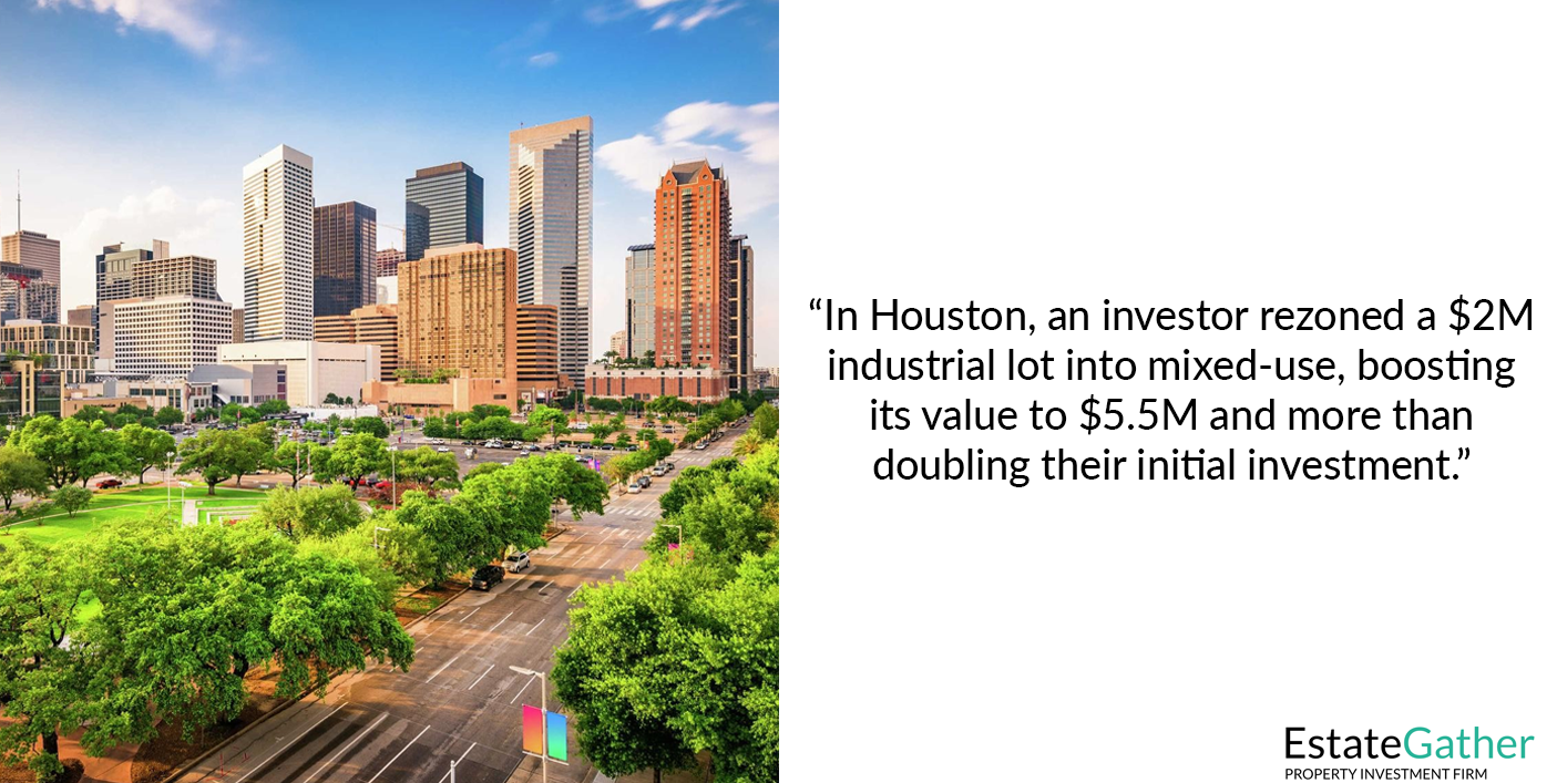 An image of Houston, Texas. Text to the right reads: In Houston, an investor rezoned a $2M industrial lot into mixed-use, boosting its value to $5.5M and more than doubling their initial investment.