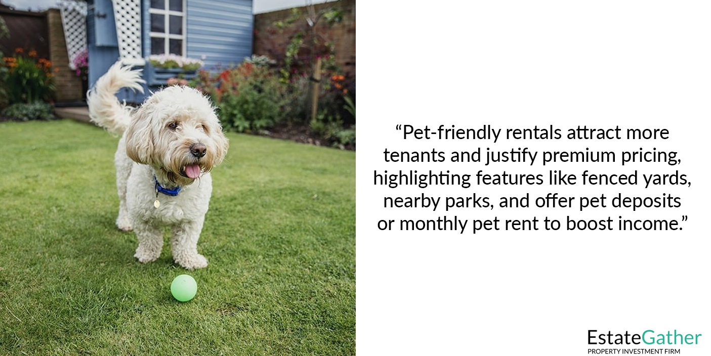 A picture of a dog enjoying a yard. Text to the right reads: Pet-friendly rentals attract more tenants and justify premium pricing, highlighting features like fenced yards, nearby parks, and offer pet deposits or monthly pet rent to boost income.