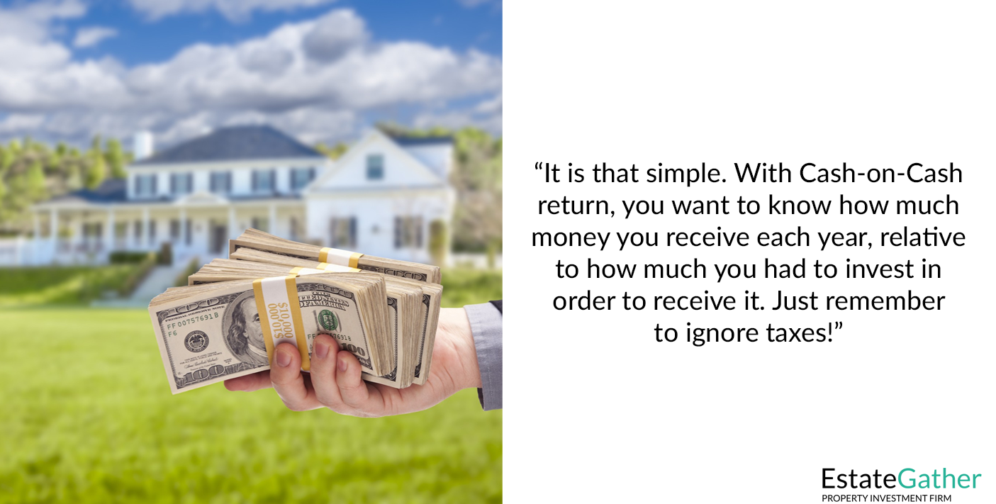 An image of cash being held in front of a house. Text to the right reads: It is that simple. With Cash-on-Cash return, you want to know how much money you receive each year, relative to how much you had to invest in order to receive it. Just remember to ignore taxes!